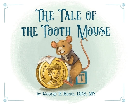 The Tale of the Tooth Mouse by Bentz, George H.