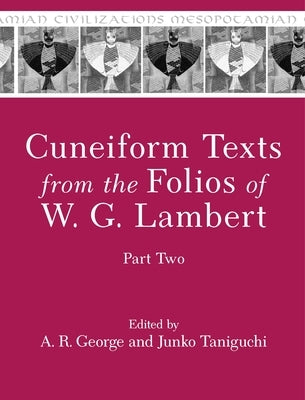 Cuneiform Texts from the Folios of W. G. Lambert, Part Two by George, A. R.