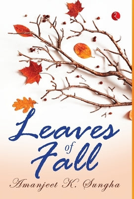Leaves of Fall by K, Amanjeet Sungha