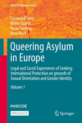 Queering Asylum in Europe: Legal and Social Experiences of Seeking International Protection on Grounds of Sexual Orientation and Gender Identity by Danisi, Carmelo