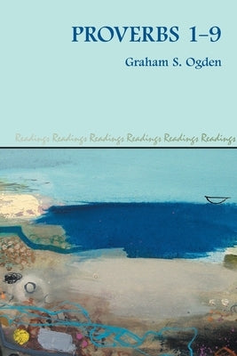 Proverbs 1-9 by Ogden, Graham S.