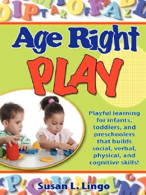 Age-Right Play by Lingo, Susan L.