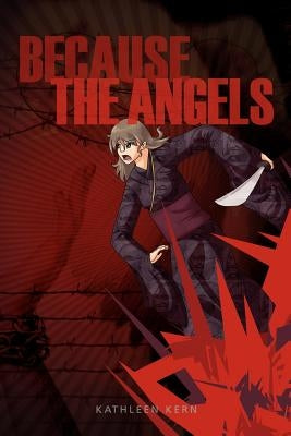 Because the Angels by Kern, Kathleen R.