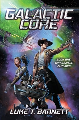 Hyperspace Outlaws: A Space Opera Adventure by Barnett, Luke T.