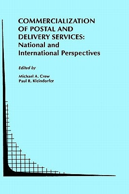 Commercialization of Postal and Delivery Services: National and International Perspectives by Crew, Michael A.