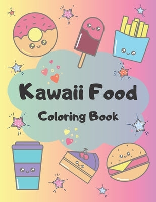 Kawaii Food Coloring Book: 34 Cute Coloring Pages For All Ages by M, Agnes