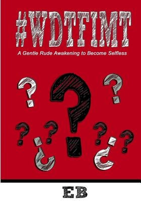 #WDTFIMT - Where Does This Fit In My Testimony: A Gentle Rude Awakening to Become Selfless by Mason, John L.