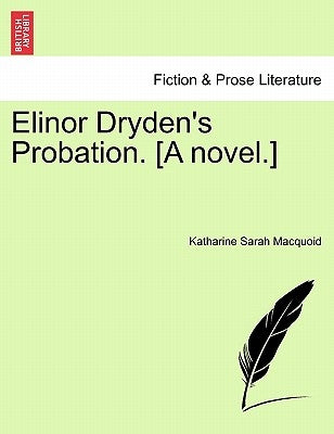 Elinor Dryden's Probation. [A Novel.] by Macquoid, Katharine Sarah