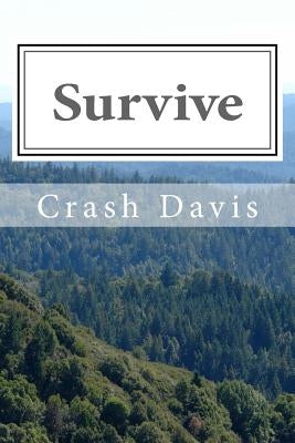Survive: A Guide to Survival by Davis, Crash F.