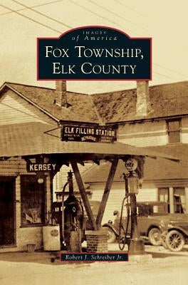 Fox Township, Elk County by Schreiber, Robert J., Jr.