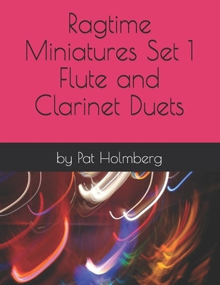 Ragtime Miniatures Set 1 - Flute and Clarinet Duets by Holmberg, Pat