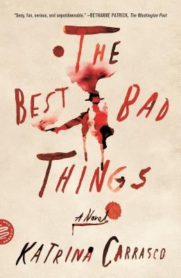 The Best Bad Things by Carrasco, Katrina