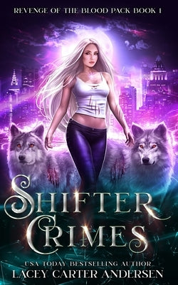 Shifter Crimes: A Paranormal Reverse Harem Romance by Andersen, Lacey Carter