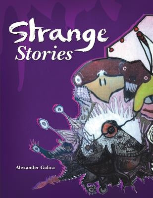 Strange Stories by Galica, Alexander