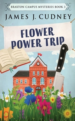 Flower Power Trip by Cudney, James J.