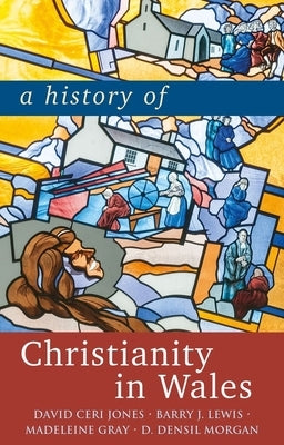 A History of Christianity in Wales by Jones, David Ceri