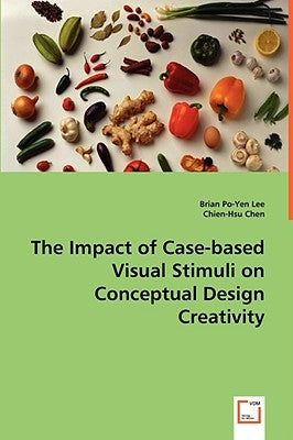 The Impact of Case-based Visual Stimuli on Conceptual Design Creativity by Brian Po-Yen Lee