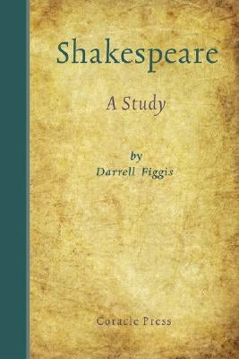 Shakespeare: A Study by Figgis, Darrell