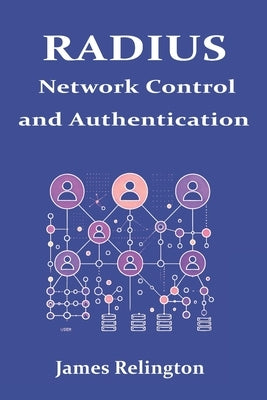 Radius: Network Control and Authentication by Relington, James