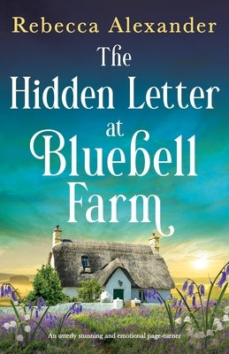 The Hidden Letter at Bluebell Farm: An utterly stunning and emotional page-turner by Alexander, Rebecca
