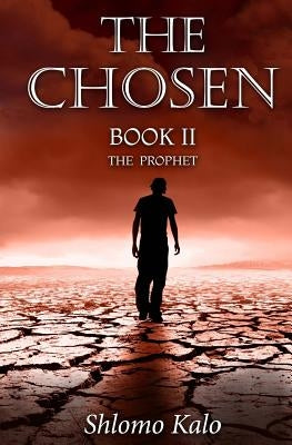 THE CHOSEN Book II: The Prophet by Kalo, Shlomo