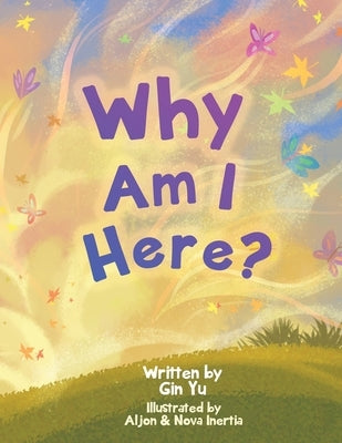 Why Am I Here? by Yu, Gin