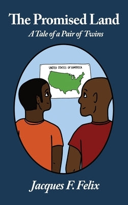 The Promised Land: A Tale of a pair of twins by Felix, Jacques F.