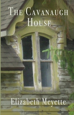 The Cavanaugh House by Meyette, Elizabeth