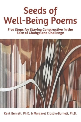 Seeds of Well-Being Poems: Five Steps for Staying Constructive in the Face of Change and Challenge by Crosbie-Burnett, Margaret