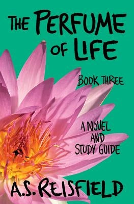 The Perfume of Life: Book Three by Reisfield, A. S.