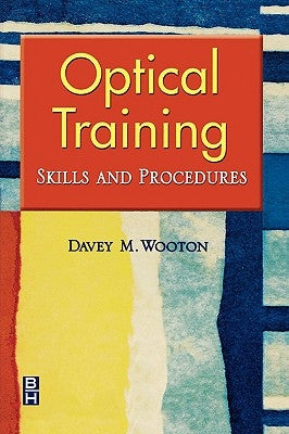 Optical Training: Skills and Procedures by Wooton, Davey M.