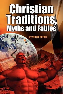Christian Traditions, Myths and Fables by Parma, Victor