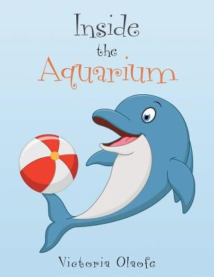 Inside the Aquarium by Olaofe, Victoria