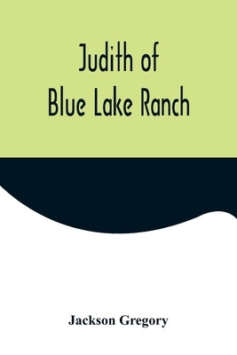 Judith of Blue Lake Ranch by Gregory, Jackson