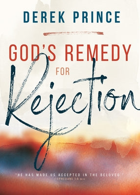God's Remedy for Rejection by Prince, Derek