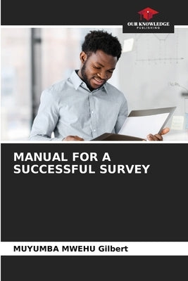 Manual for a Successful Survey by Gilbert, Muyumba Mwehu