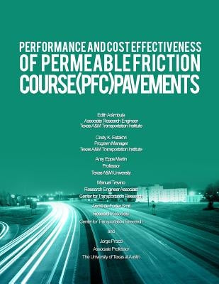 Performance and Cost Effectiveness of Permeable Friction Course (PFC) Pavements by Estakhri, Cindy K.