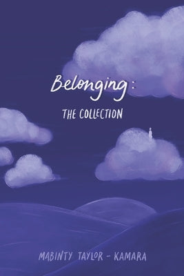 Belonging: The Collection by Taylor-Kamara, Mabinty