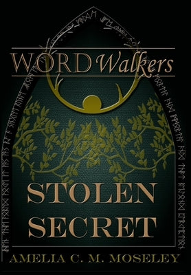 Word Walkers: Stolen Secret by Moseley, Amelia C. M.