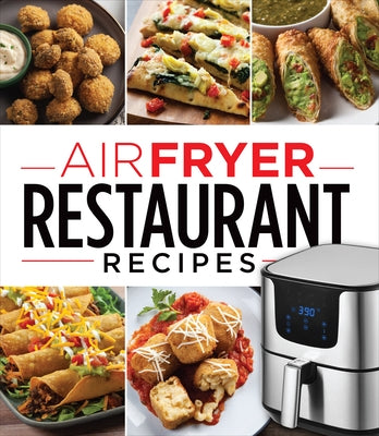 Air Fryer Restaurant Recipes by Publications International Ltd