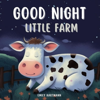 Good Night, Little Farm: Bedtime Story For Children, Nursery Rhymes For Babies and Toddler by Hartmann, Emily