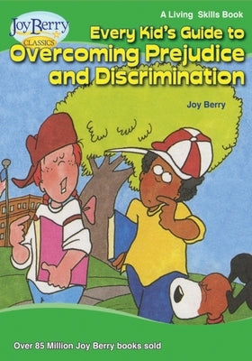 Every Kid's Guide to Overcoming Prejudice and Discrimination by Berry, Joy