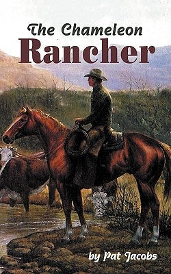 The Chameleon Rancher by Jacobs, Pat