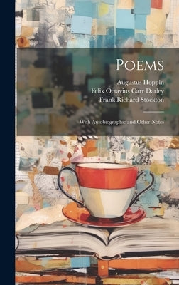 Poems: With Autobiographic and Other Notes by Stockton, Frank Richard