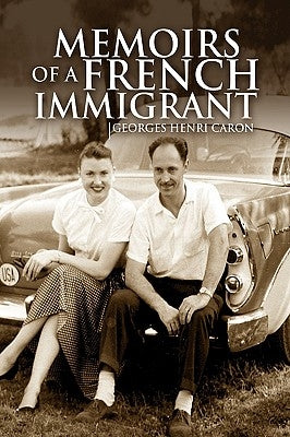 Memoirs of a French Immigrant by Caron, Georges Henri