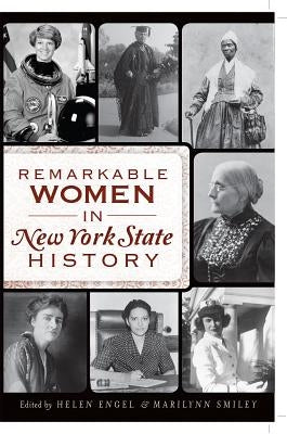 Remarkable Women in New York State History by Engel, Helen