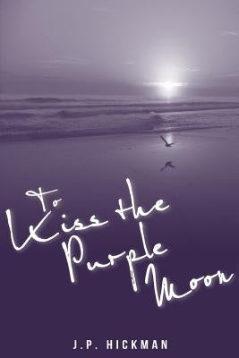 To Kiss the Purple Moon by Donaldson, Lindsey Jane
