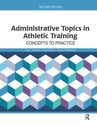 Administrative Topics in Athletic Training: Concepts to Practice by Harrelson, Gary
