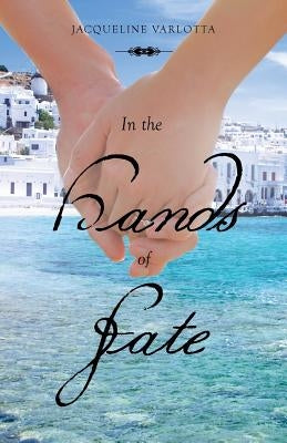 In the Hands of Fate by Varlotta, Jacqueline