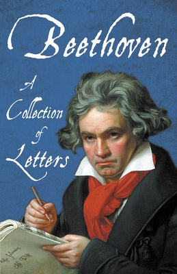 Beethoven - A Collection of Letters by Various